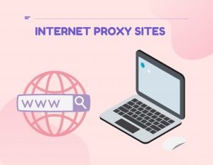 Read more about the article The Best Free Internet Proxy Sites for Anonymous Browsing 